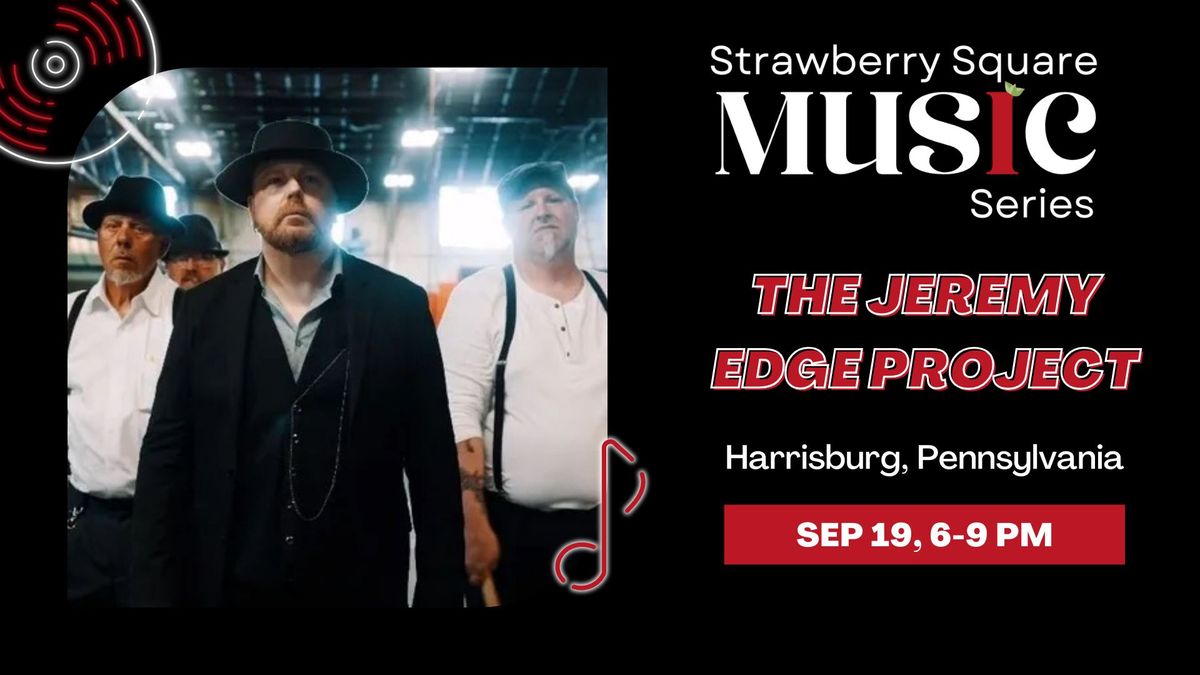 The Jeremy Edge Project | Strawberry Square Music Series | 3rd in the Burg