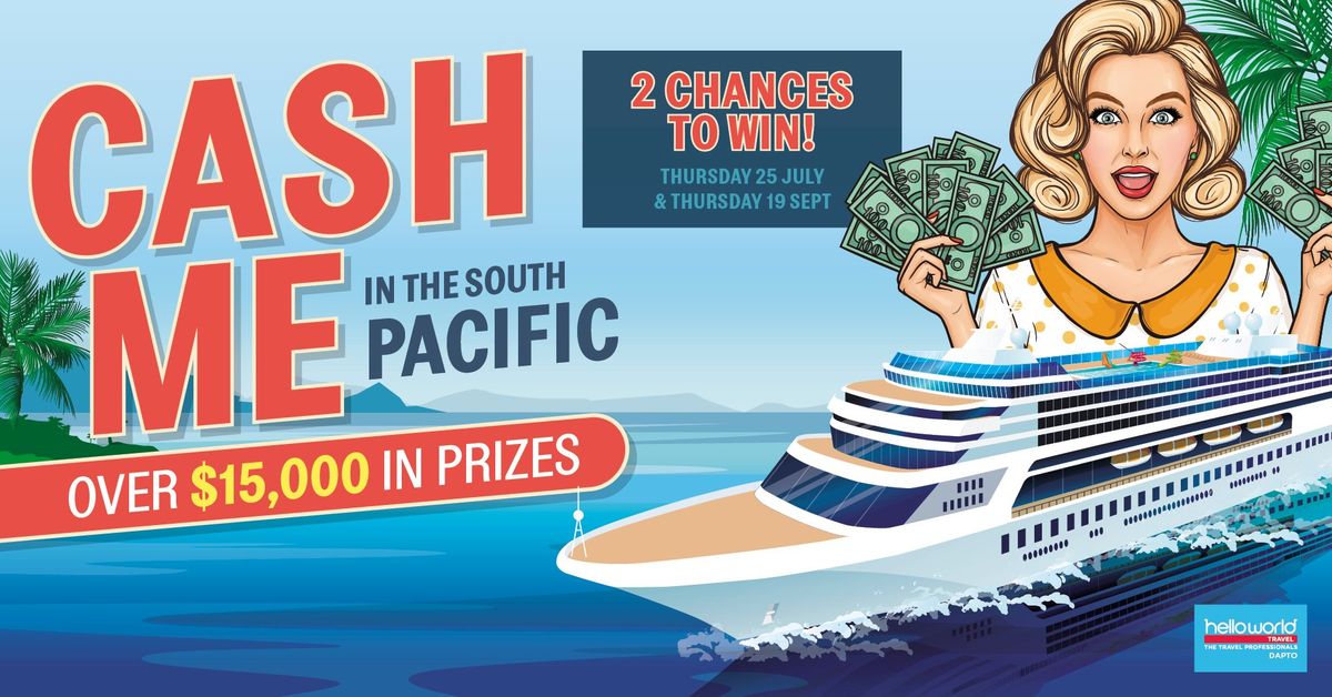 Cash Me in the South Pacific - Over $15,000 in PRIZES