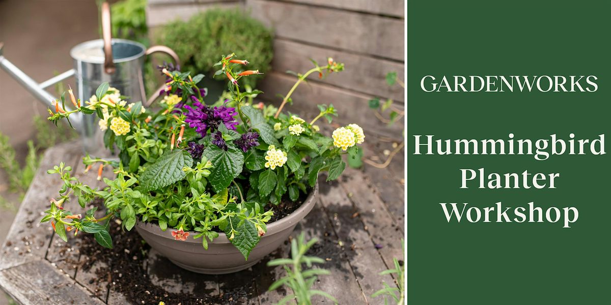 Hummingbird Planter Workshop at GARDENWORKS Nanaimo