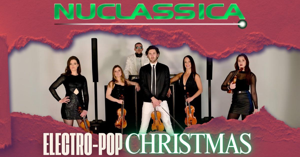 Nuclassica- Electro-Pop Christmas & DJ After Party