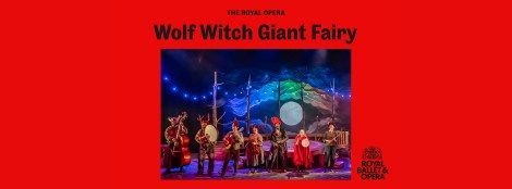 The Royal Opera: Wolf Witch Giant Fairy