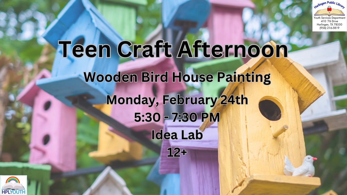 Teen Craft Afternoon (Wooden Bird House Painting)