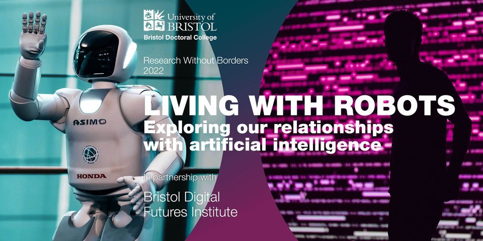 Living with Robots: Exploring our relationship with artificial intelligence