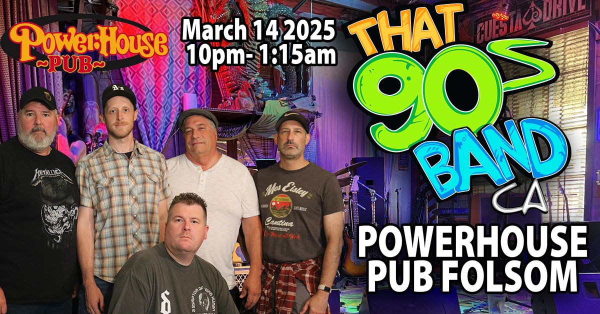 Powerhouse Pub Folsom Show - That 90's band