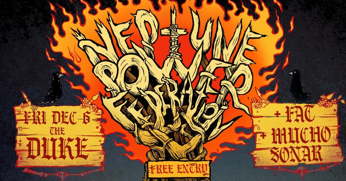 The Neptune Power Federation + Fat + Mucho Sonar pre-Yule Festival at The Duke FREE ENTRY