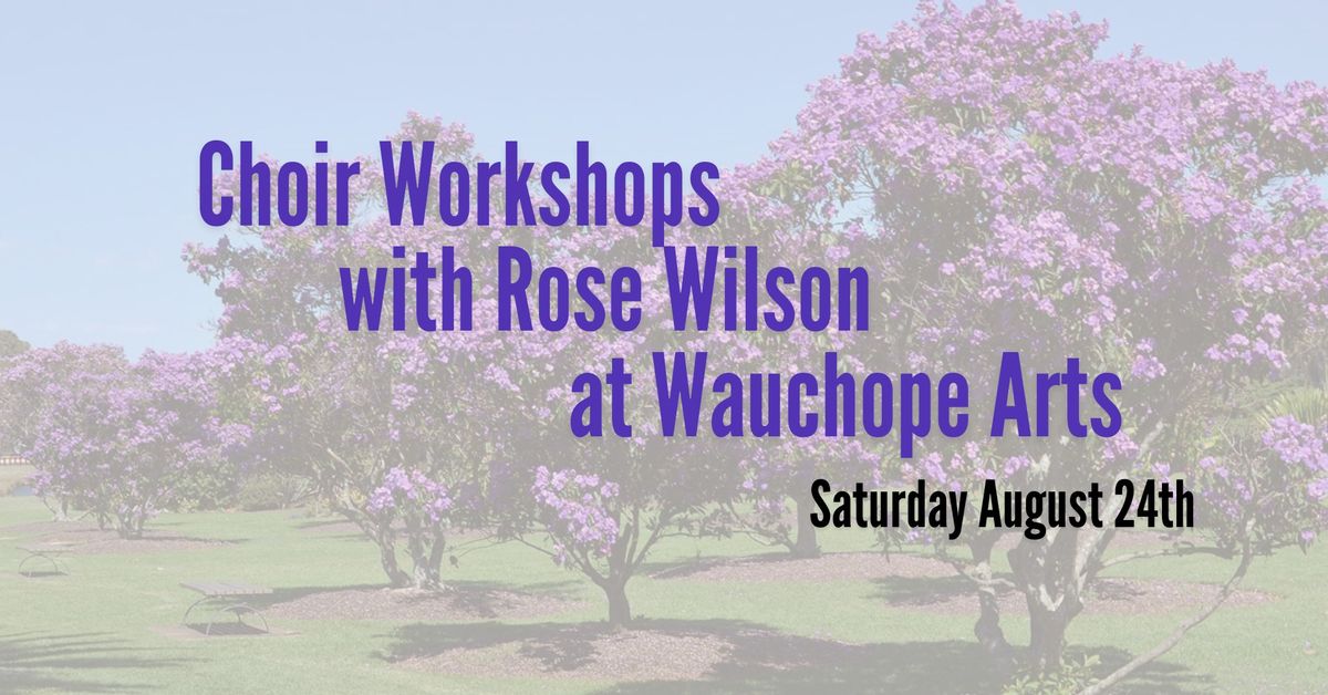 Wauchope Choir Workshops with Rose