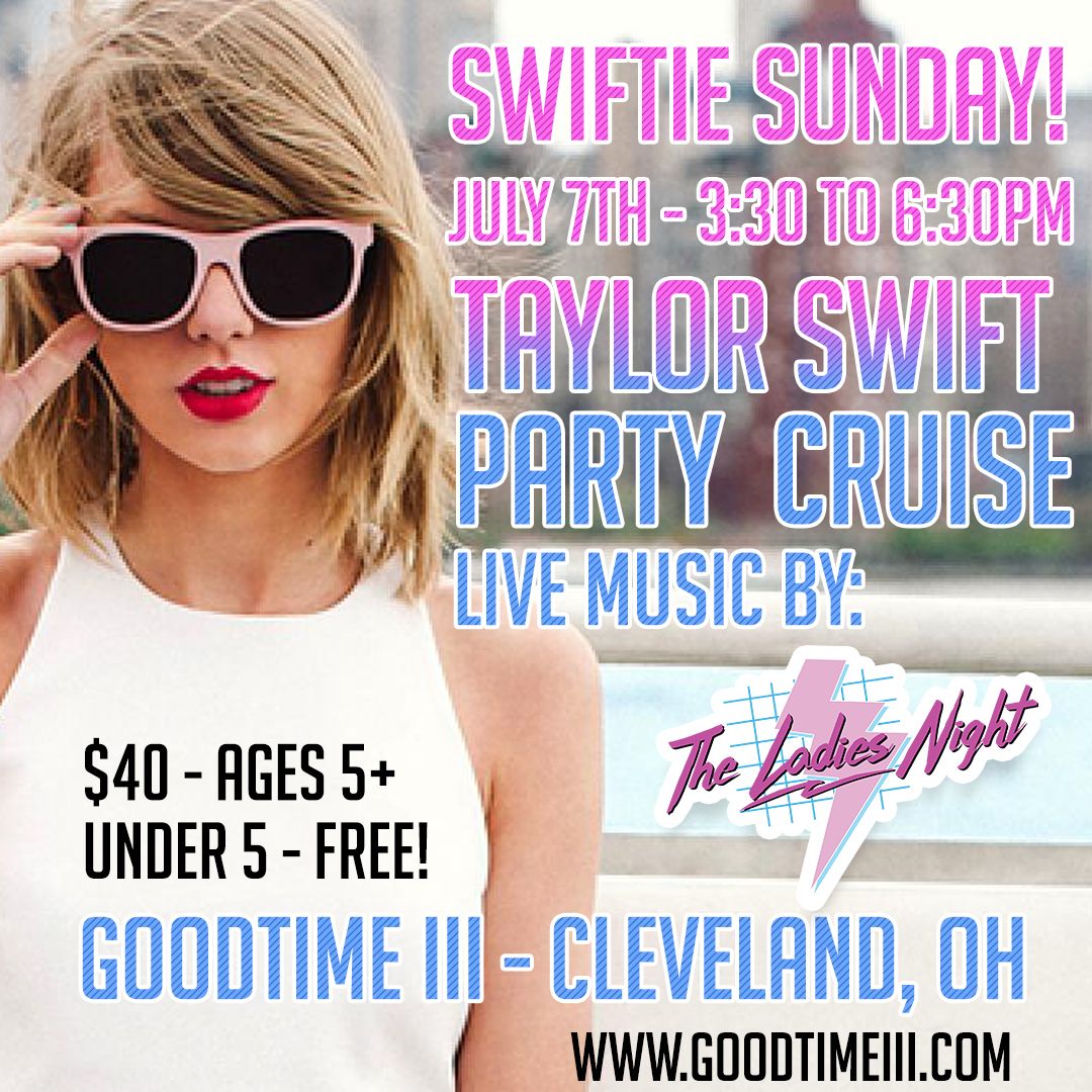 Swiftie Cruise on the Goodtime III with The Ladies Night! Taylor Swift Party Cruise All Ages!!!