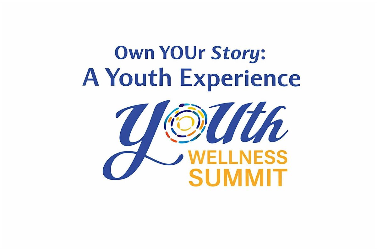 Own Your Story: A YOUth Experience - YOUth Wellness Summit