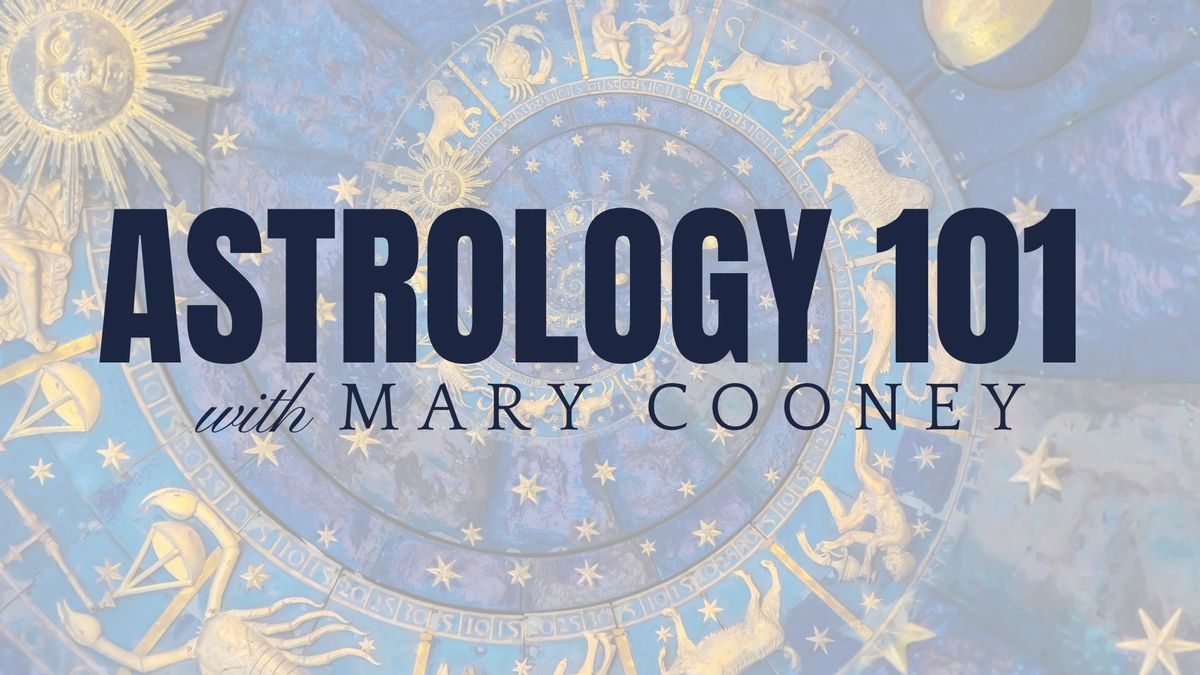 Astrology 101 with Mary Cooney