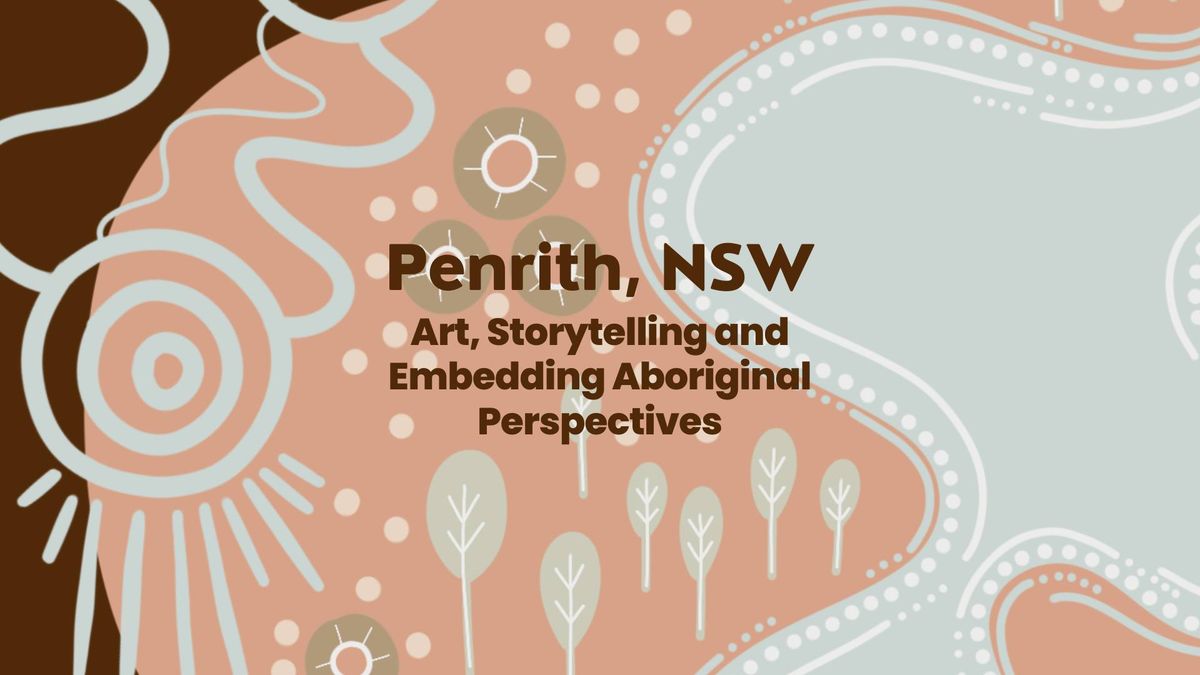 "Art, Storytelling and Embedding Aboriginal Perspectives" Penrith