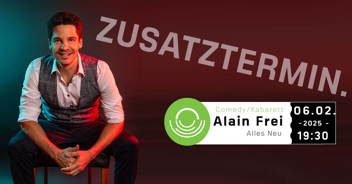 Alain Frei | Alles Neu - Zusatzveranstaltung