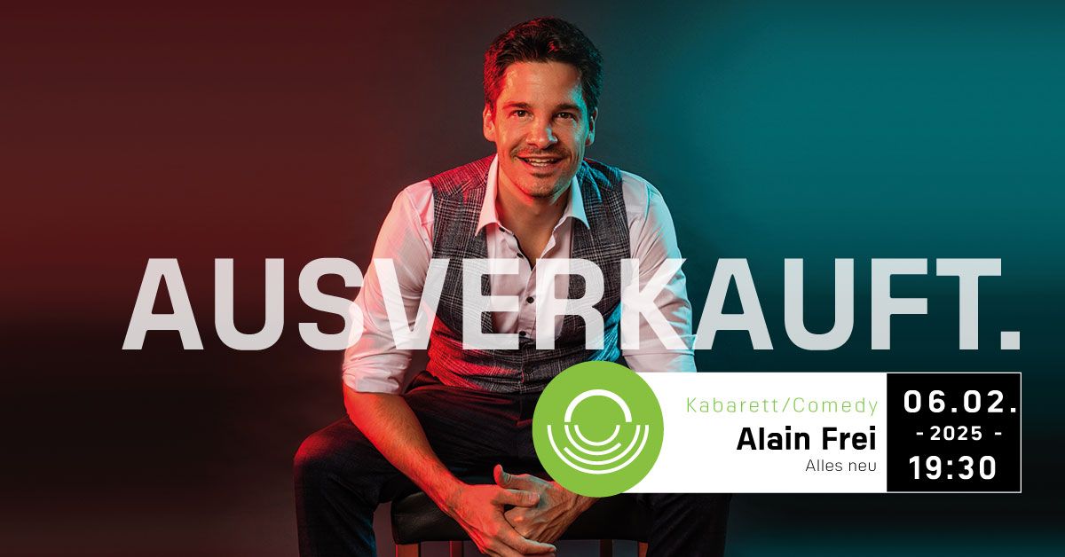 Alain Frei | Alles Neu - Zusatzveranstaltung