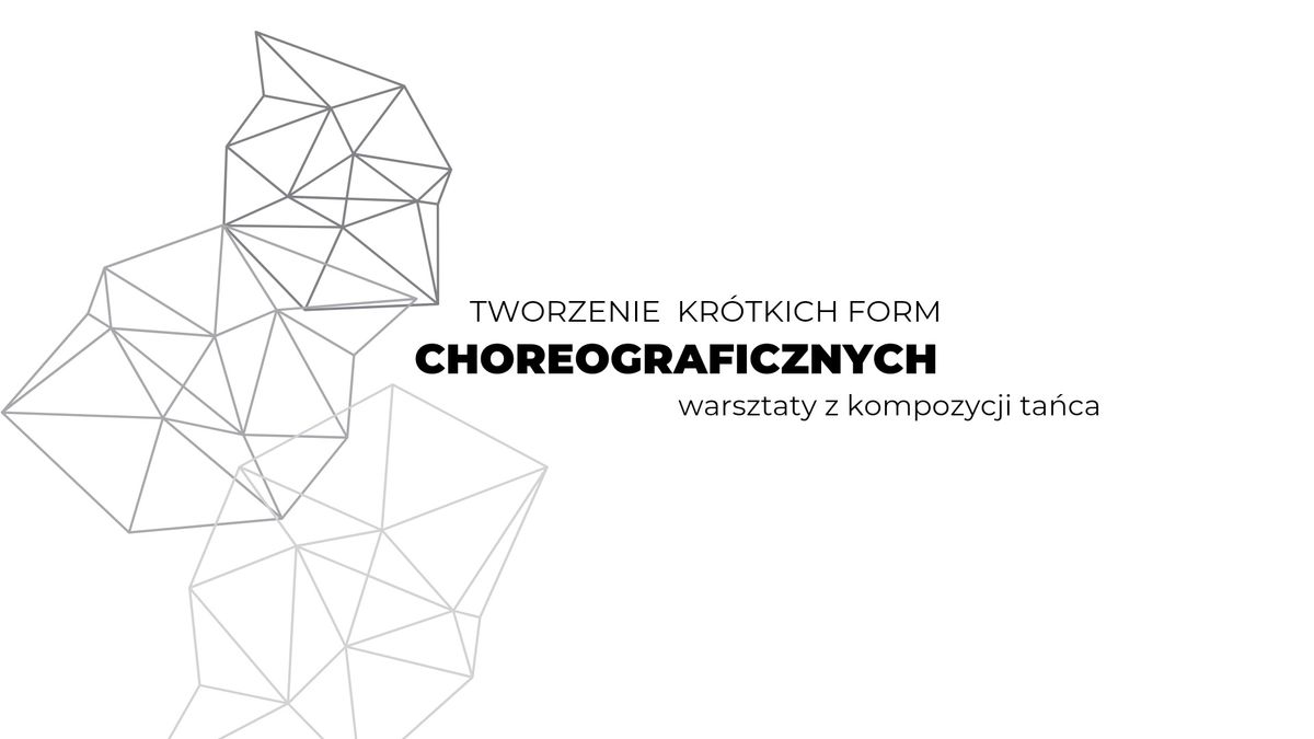 Tworzenie kr\u00f3tkich form choreograficznych \u2013 warsztaty z kompozycji ta\u0144ca