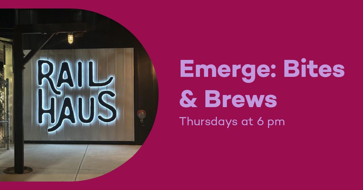 Emerge: Bites and Brews @ Rail Haus