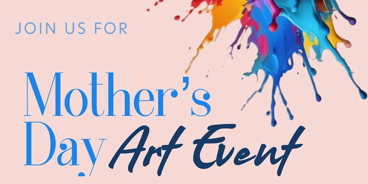 Mother\u2019s  Day Art Show