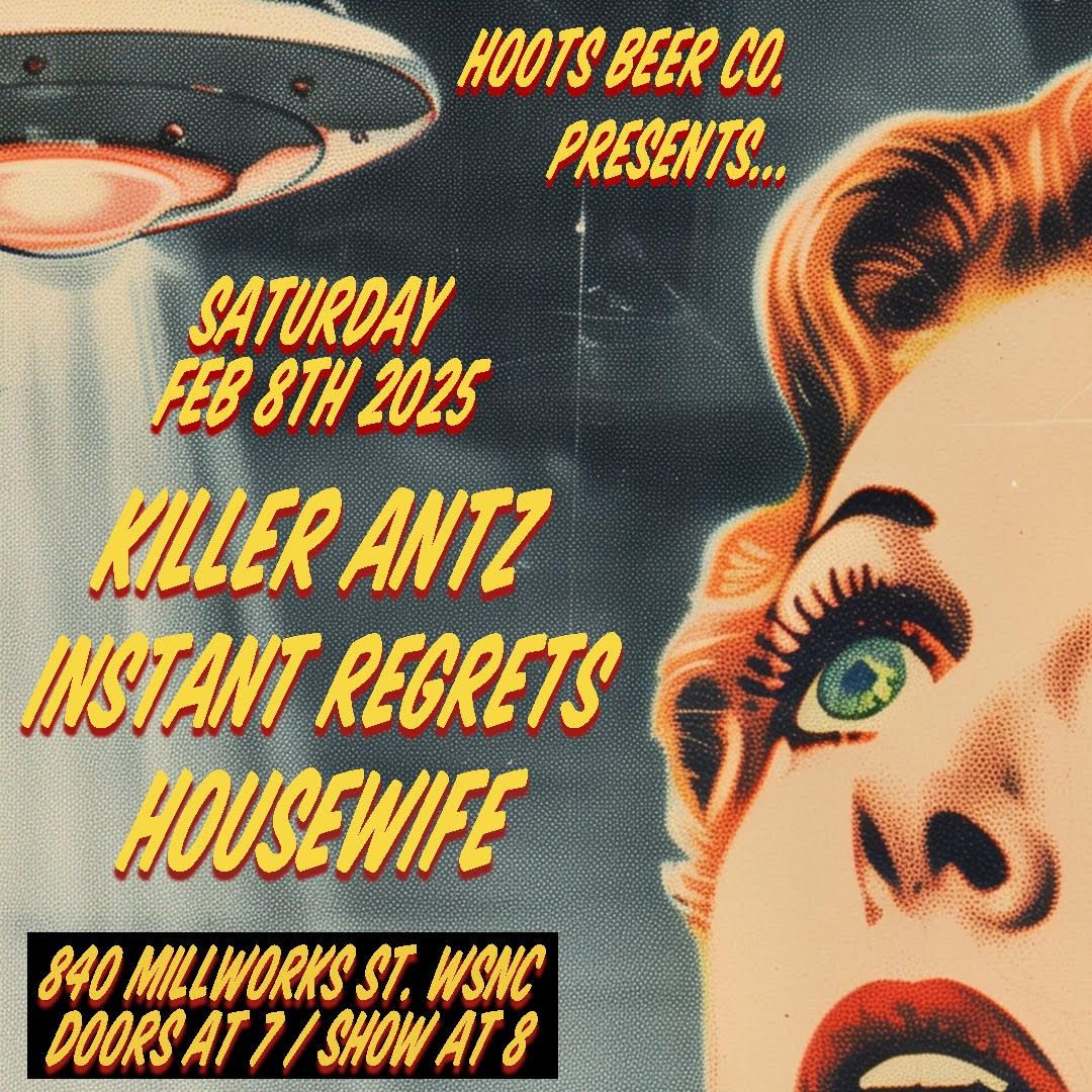 KillerAntz with Instant Regrets and Housewife, Feb 8th at Hoots!