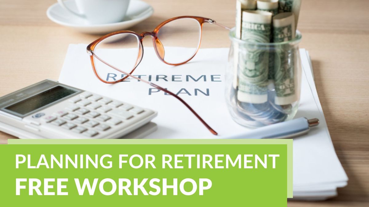 FREE Planning for Retirement Workshop