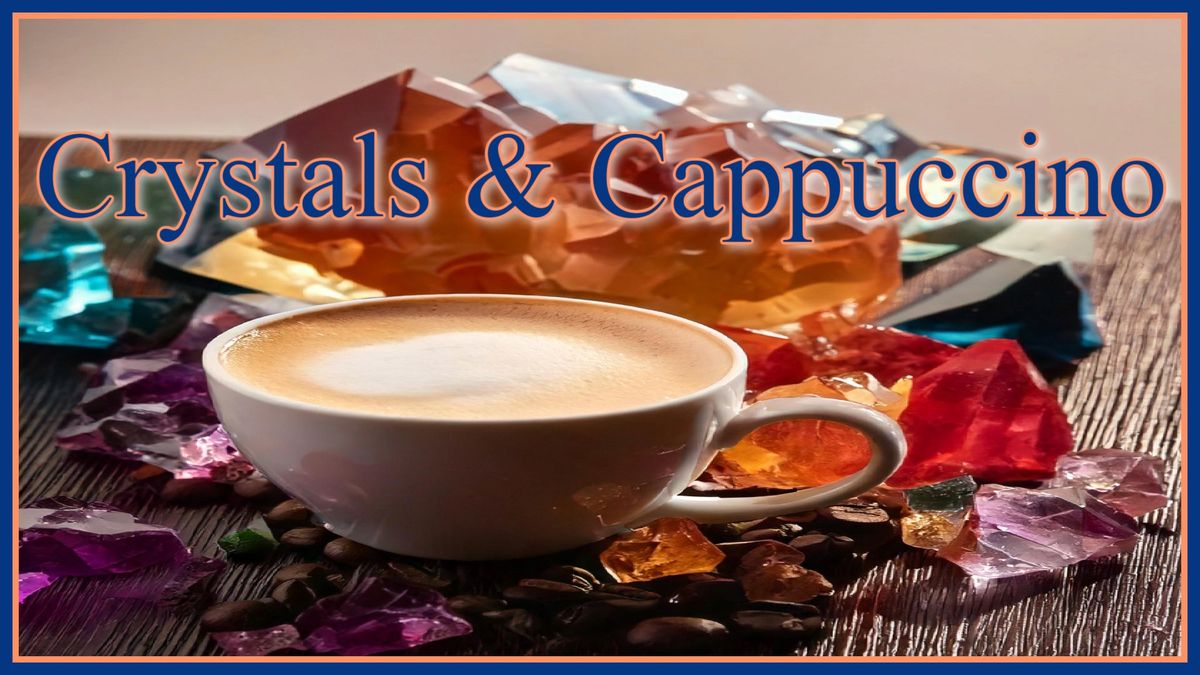 Crystals & Cappuccino Event