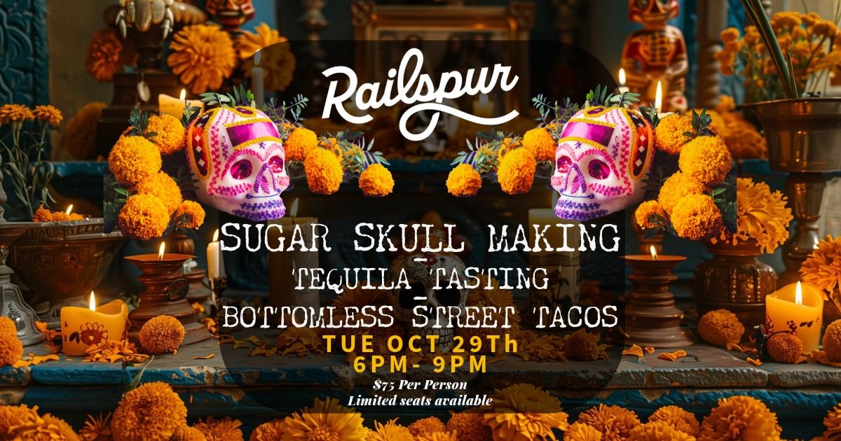 Bottomless Street Tacos, Sugar Skull making & Tequila Tasting