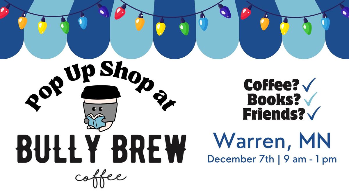 Pop Up Shop at Bully Brew Coffee - Warren, MN