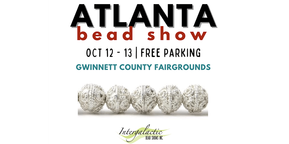 Atlanta Beadshow October 12-13, 2024