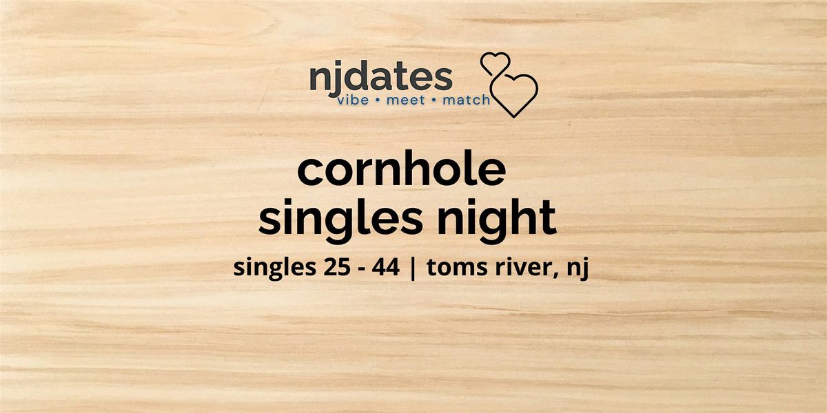NJ Cornhole Singles Night! | Singles 25 - 44 | Toms River