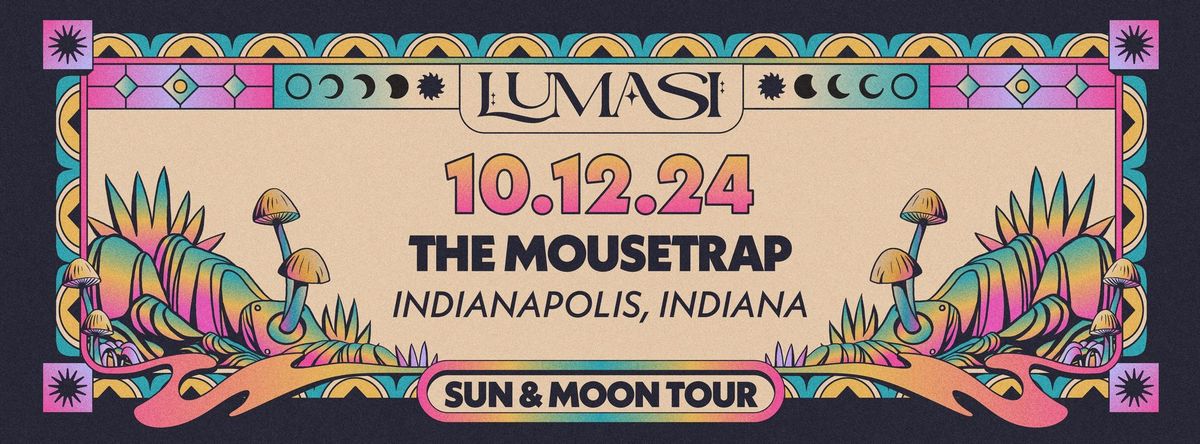 CAE Presents: Lumasi - Sun & Moon Tour @ The Mousetrap