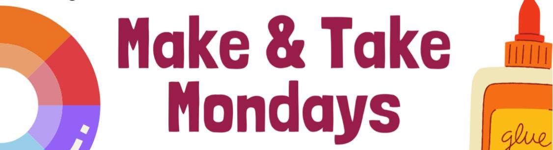 Kids Make & Take Mondays