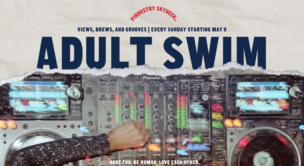Adult Swim: Your Weekly Sunday Day Party 