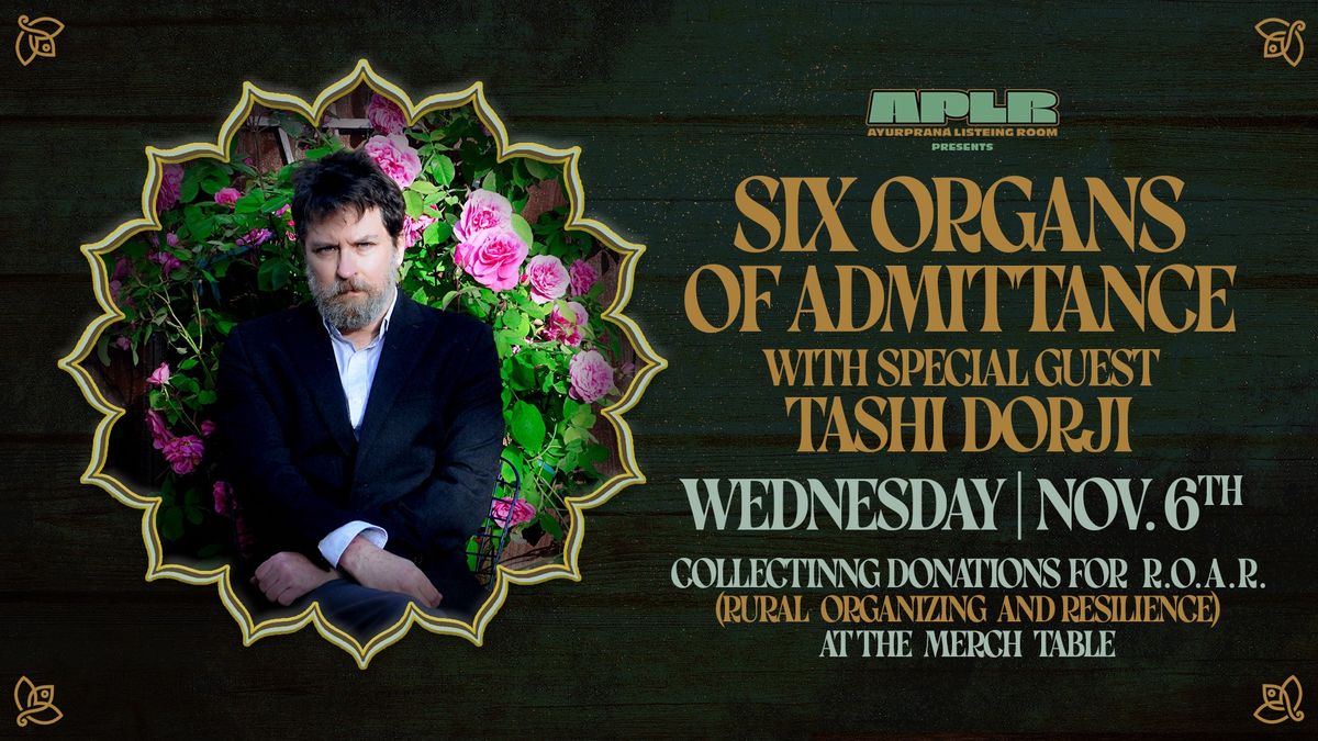 Six Organs of Admittance with special guest Tashi Dorji