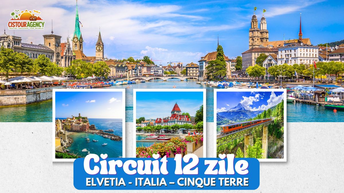 CIRCUIT 12 ZILE ELVETIA - ITALIA \u2013 CINQUE TERRE