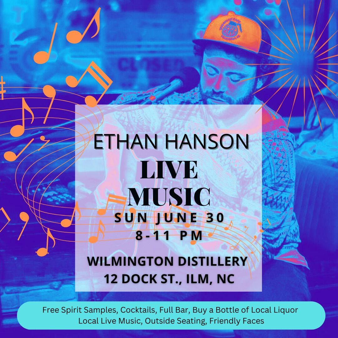 LIVE MUSIC: ETHAN HANSON AT WILMINGTON DISTILLERY 