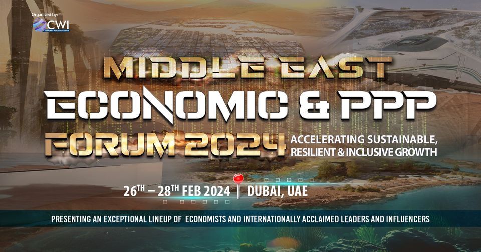 2024 MIDDLE EAST ECONOMIC & PPP FORUM - DUBAI, UAE