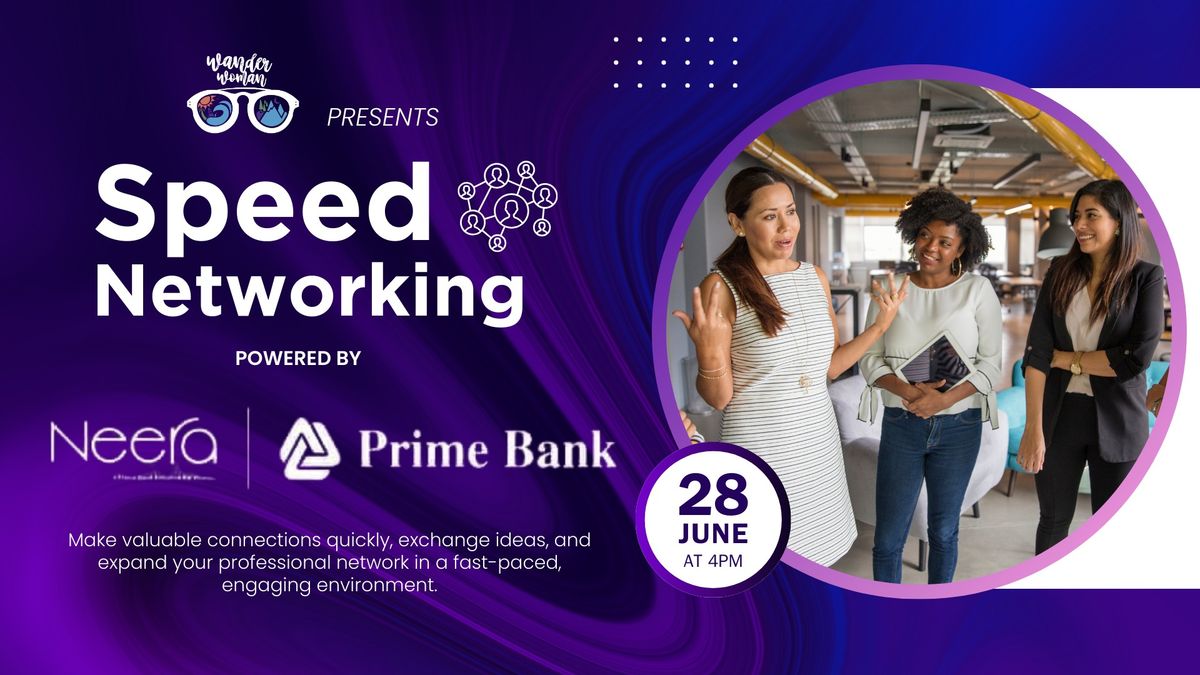 Wander Woman Presents Speed Networking Powered By Neera Prime bank