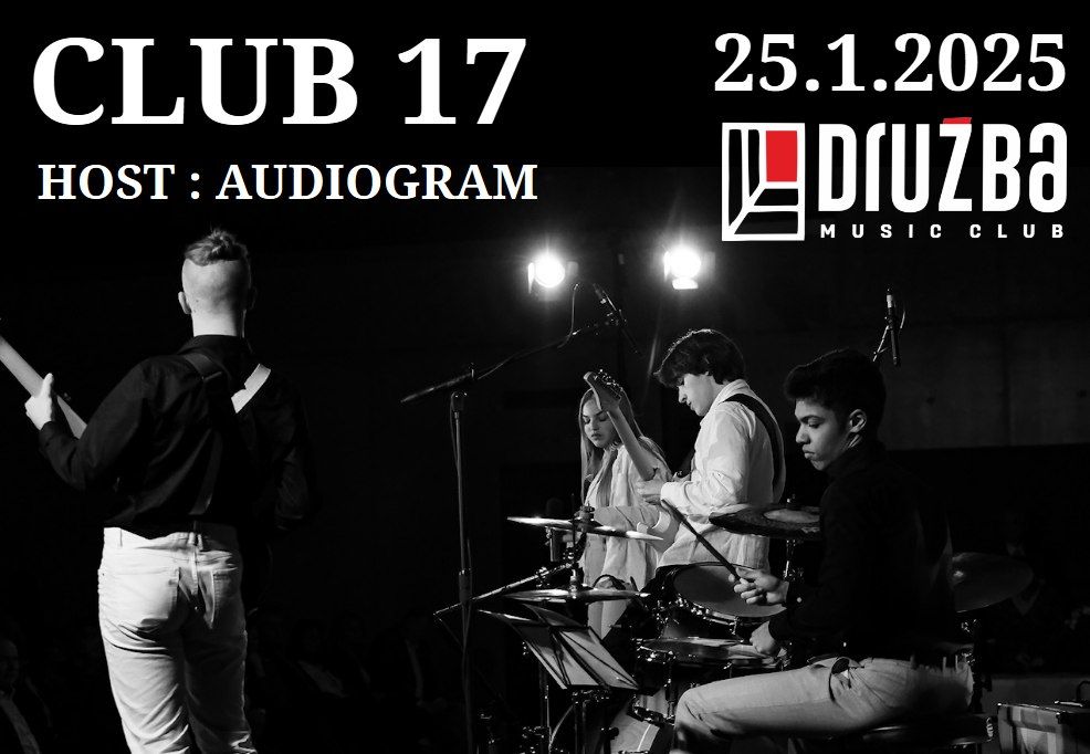 CLUB 17 + AUDIOGRAM 