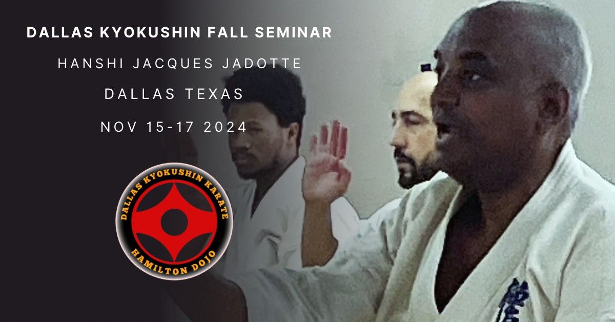 Dallas Kyokushin Karate Fall  Seminar \/ Hanshi Jacques Jadotte