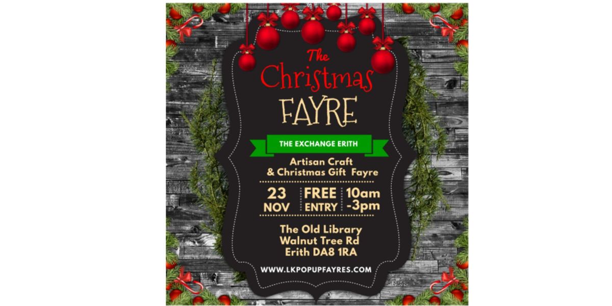 LK CHRISTMAS ARTISAN CRAFT & GIFT FAYRE AT THE EXCHANGE - ERITH