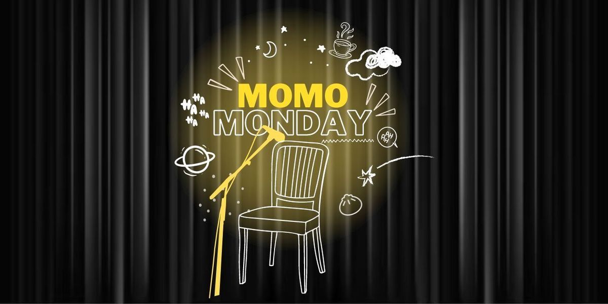 MOMO MONDAY- A Stand Up Comedy Open Mic