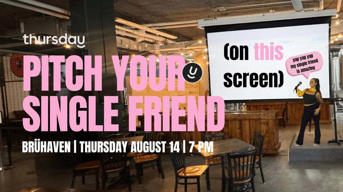 Thursday | \ud83c\udfa4 Pitch Your Single Friend | Br\u00fchaven Craft \ud83c\udf7a