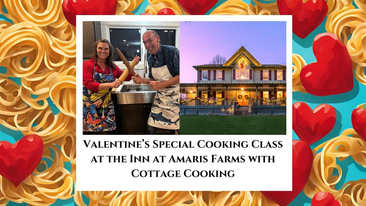 Valentine\u2019s Special Cooking Class at the Inn at Amaris Farms with Cottage Cooking (February 16th)