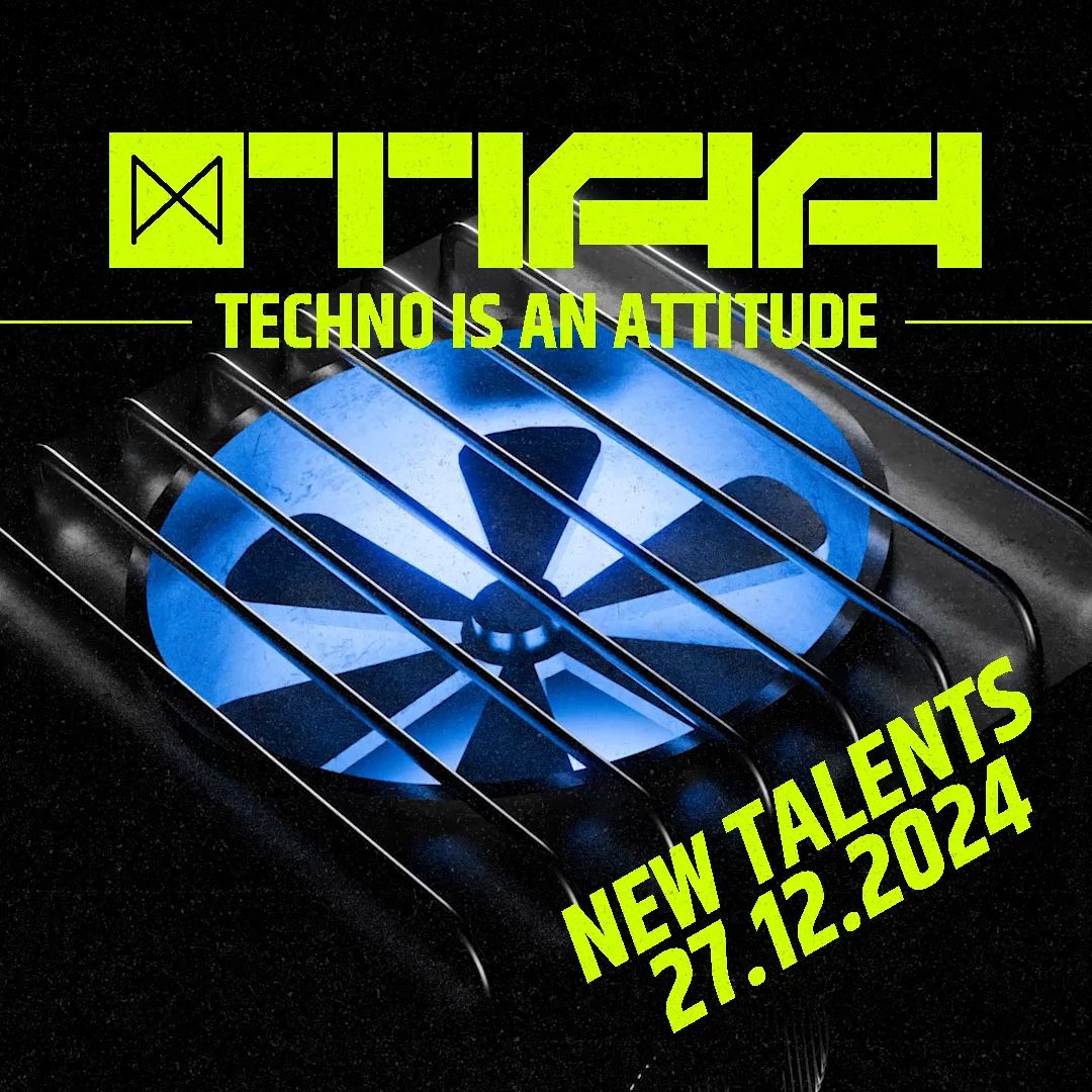 TIAA - Techno is an attitude - NEW TALENTS - freie DJ Slots