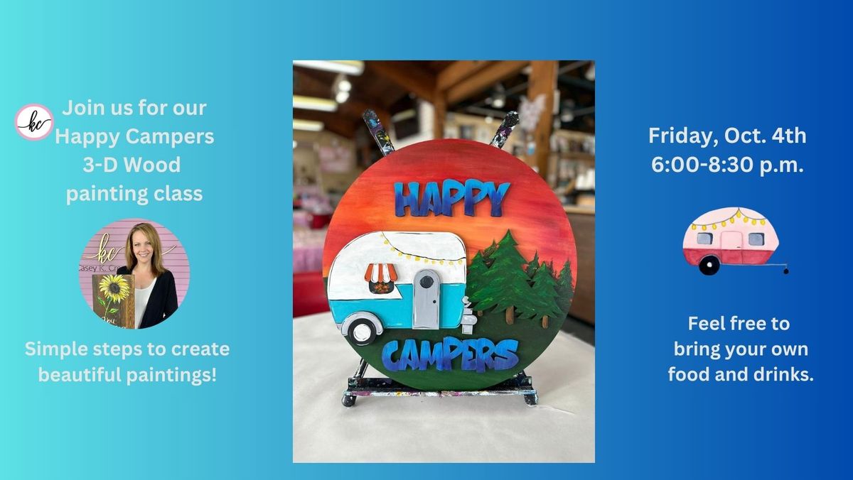 Happy Campers 3-D Wood Painting class, Friday, Oct. 4th, 6:00-8:30