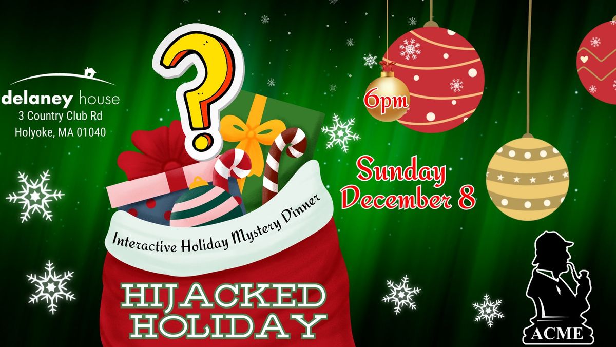 HIJACKED HOLIDAY Interactive Mystery Dinner at The Delaney House! 