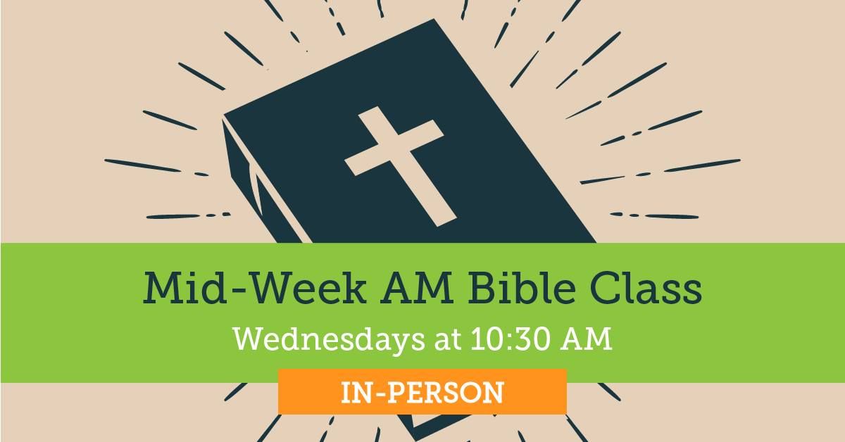 Mid-Week AM Bible Class