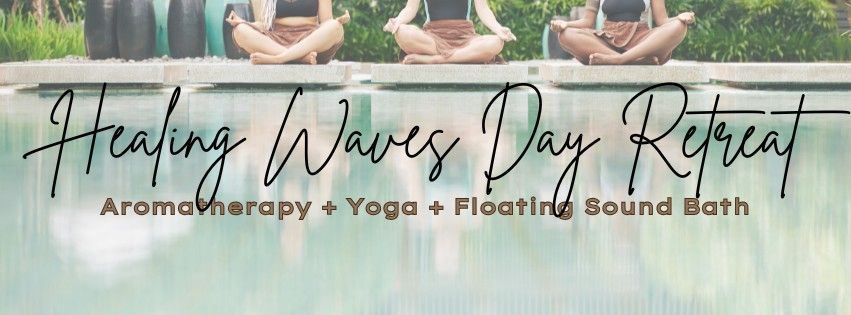 Healing Waves Day Retreat (Yoga + Floating Sound Bath)