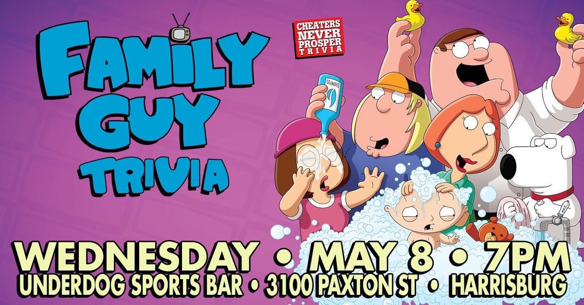 Family Guy Trivia at Underdog Sports Bar - Harrisburg