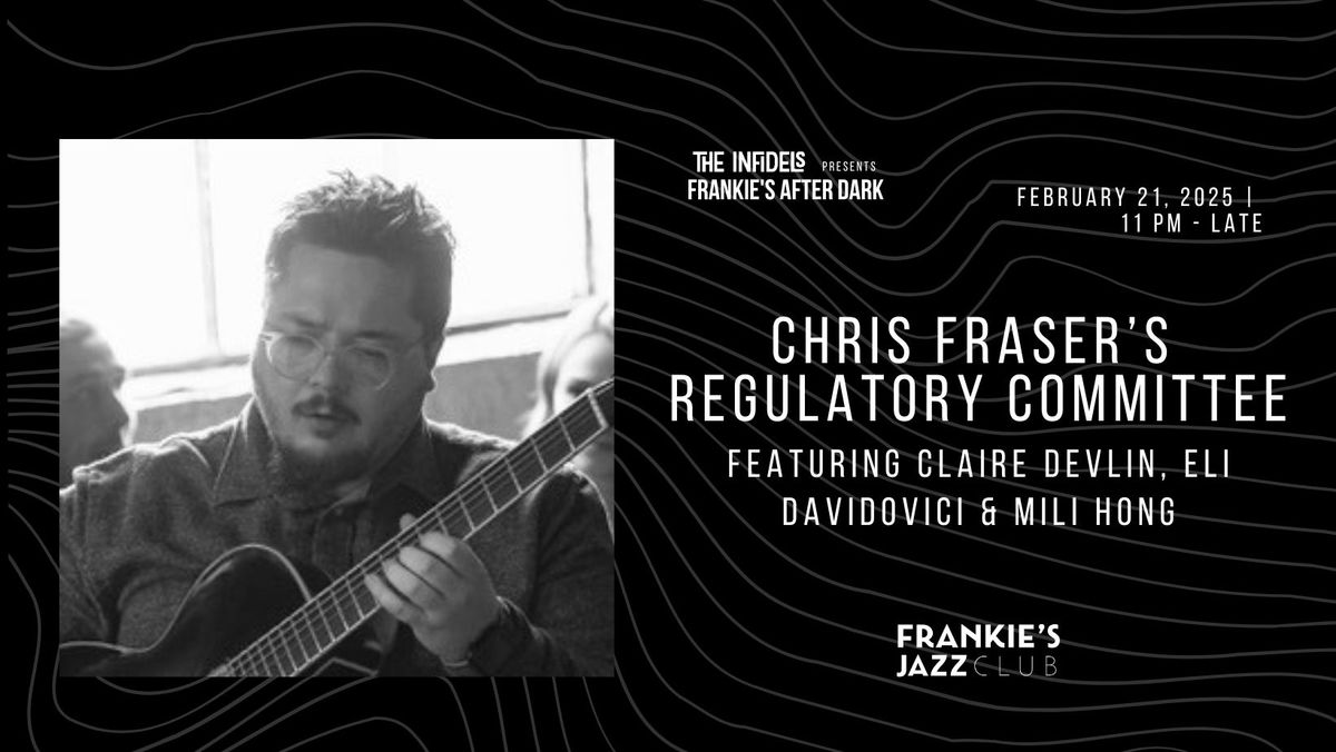 Infidels Jazz Presents: Chris Fraser's Regulatory Committee at Frankie's After Dark