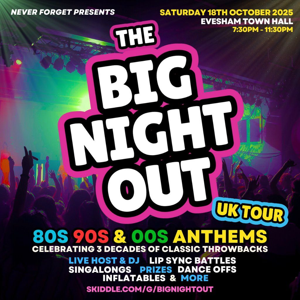 The BIG NIGHT OUT - 80s, 90s & 00s Evesham Town Hall