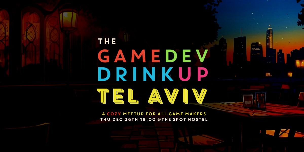 THE GAMEDEV DRINKUP TEL AVIV