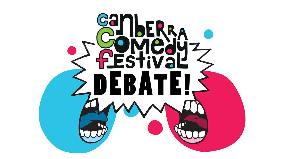 Canberra Comedy Festival Debate! "It's time to keep calm and carry on!"